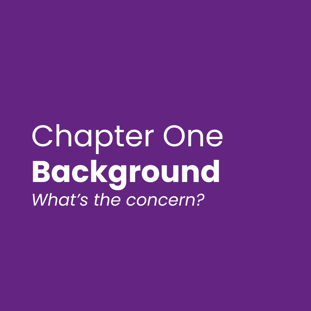 Click to read Chapter One: Background, what's the concern?
